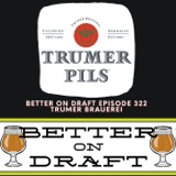 Trumer Brewery USA w/ Cameron Tyer | Better on Draft 322