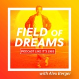 1989: Field of Dreams with Alex Berger