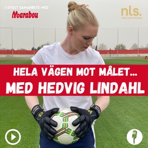 Hela vägen mot målet... med Hedvig Lindahl