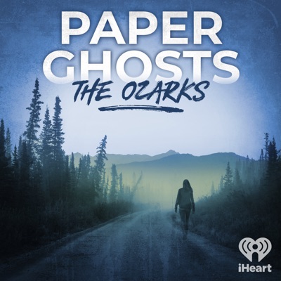 Paper Ghosts: The Ozarks:iHeartPodcasts