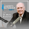 The Leader’s Notebook with Dr. Mark Rutland - Dr. Mark Rutland