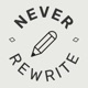 Never Rewrite