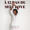 À 12 pas du self love - A 12 pas du self love by @assavoyage