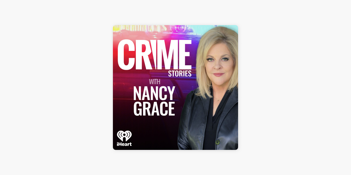 ‎crime Stories With Nancy Grace On Apple Podcasts 