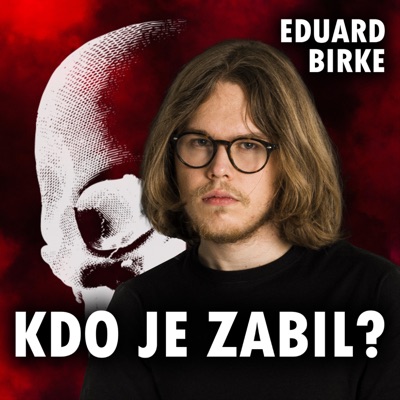 KDO JE ZABIL?:Eduard Birke
