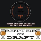 The Tasting Alliance w/ Gina Sassano & Amanda Blue | Better on Draft 327