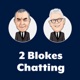 The 2 Blokes Chatting Radio Show - 11 May 2024