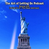 EP 204: Letting Go of... The Black Astronaut (with Special Guest Kamal X)