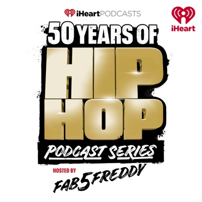 50 Years of Hip Hop Podcast Series:iHeartPodcasts