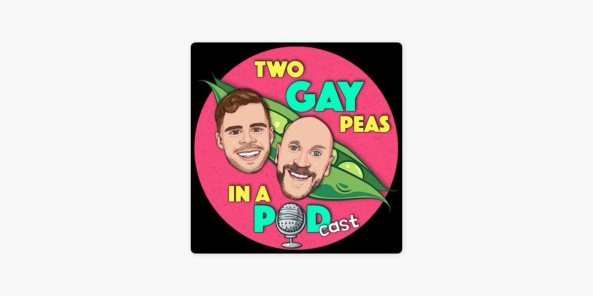 Two Gay Peas in a Podcast on Apple Podcasts