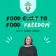 Food Guilt to Food Freedom