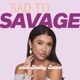 Sad to Savage