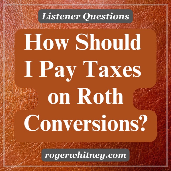 How Should I Pay Taxes on My Roth Conversions? photo