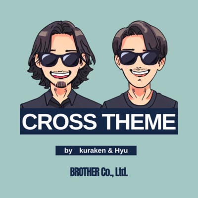 CROSS THEME by kuraken & Hyu:BROTHER Co., Ltd.
