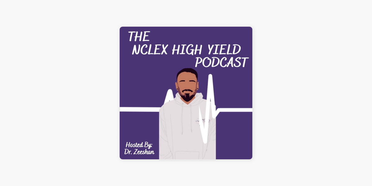  NCLEX High Yield Dr Zeeshan Hoodbhoy On Apple Podcasts