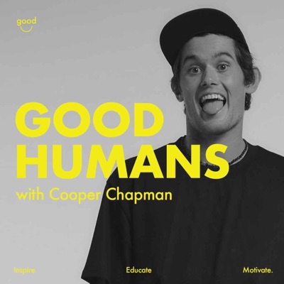Good Humans with Cooper Chapman:The Good Human Factory