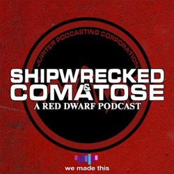 Shipwrecked & Comatose - A Red Dwarf Podcast