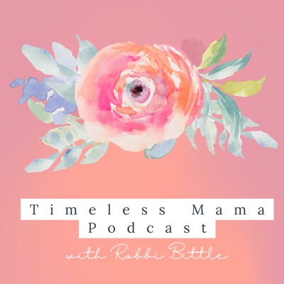 The Timeless Mama Podcast: Sharing about Faith, Family, Natural Living, and Homemaking.
