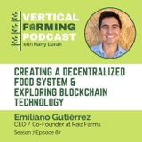 Emiliano Gutiérrez /  Raiz Farms - Creating a Decentralized Food System & Exploring Blockchain Technology