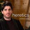 heretics. | andrew gold - Andrew Gold & Glassbox Media