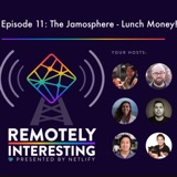 011: The Jamosphere - Lunch Money!