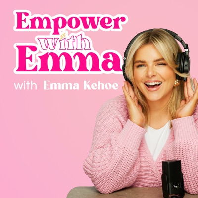 Empower with Emma:Emma Kehoe