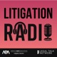Litigation Radio