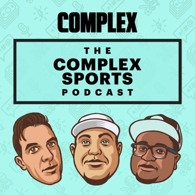 The Complex Sports Podcast The Complex Sports Podcast