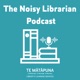 The Noisy Librarian Podcast