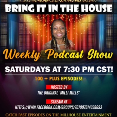 'BRING IT IN THE HOUSE' - new Podcast Show:the Original 'Milli Mills'