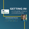 Getting In: A College Coach Conversation - Elizabeth Heaton