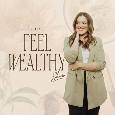 The Feel Wealthy Show The Feel Wealthy Show