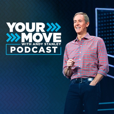 Your Move with Andy Stanley Podcast:Andy Stanley