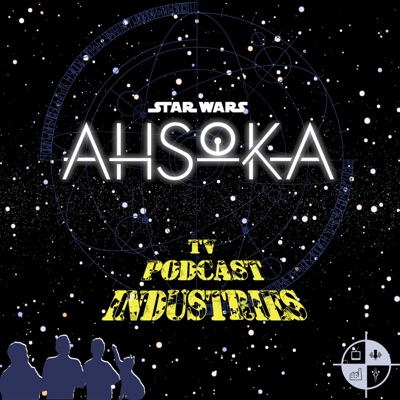 Star Wars Ahsoka on TV Podcast Industries