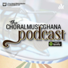 The Choral Music Ghana Podcast - Choral Music Ghana