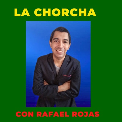 La Chorcha con Rafael Rojas