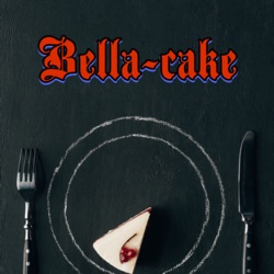 Bella Cake podcast 