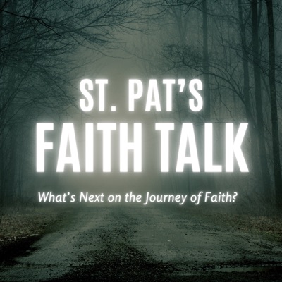 St. Pat's Faith Talk St. Pat's Faith Talk