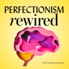 Perfectionism Rewired - Type A Personality