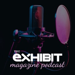 The Exhibit Magazine Podcast