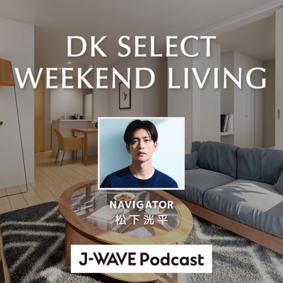 DK SELECT WEEKEND LIVING:J-WAVE