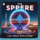 The Las Vegas Sphere - Explained