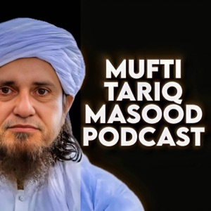 Mufti Tariq Masood Podcast