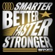 Smarter Better Faster Stronger