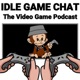 Idle Game Chat: The Video Game Podcast