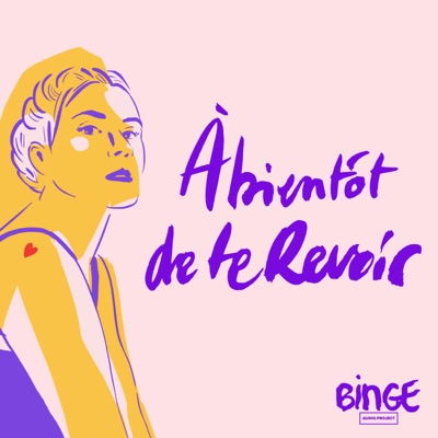 À bientôt de te revoir:Binge Audio