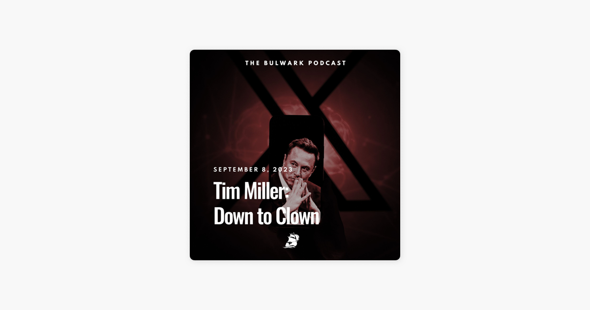 ‎the Bulwark Podcast Tim Miller Down To Clown On Apple Podcasts 2860