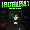 [FILTERLESS] - [FILTERLESS]