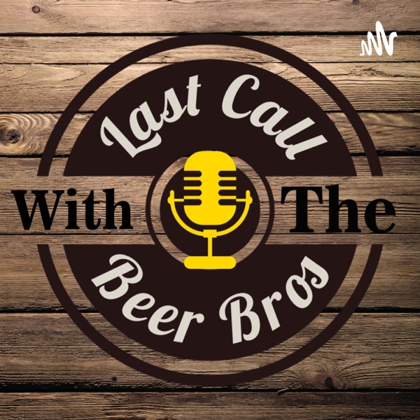 Last Call With the Beer Bros