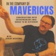In the Company of Mavericks 